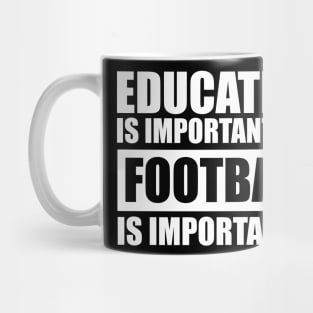 education is important but football is importanter cute gift idea for men women and kids Mug